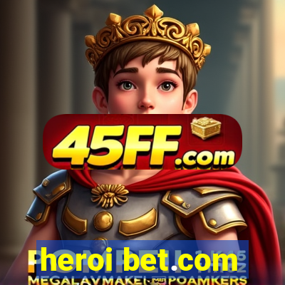 heroi bet.com